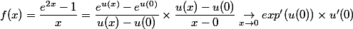 f(x) = \dfrac {e^{2x} - 1} x = \dfrac {e^{u(x)} - e^{u(0)}} {u(x) - u(0)} \times \dfrac {u(x) - u(0)}{x - 0} \underset{x \to 0}{\to} exp'(u(0)) \times u'(0)